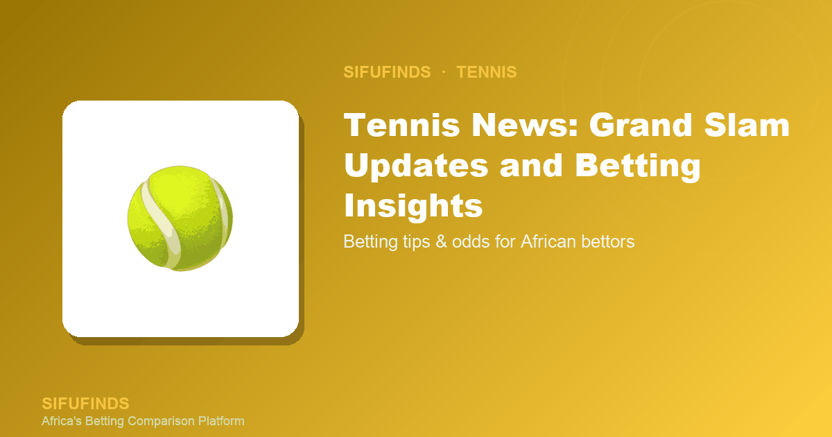 Tennis News: Grand Slam Updates and Betting Insights