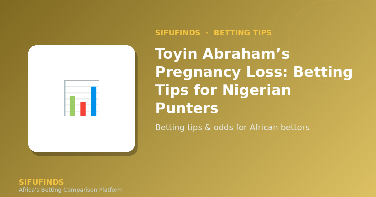 Toyin Abraham’s Pregnancy Loss: Betting Tips