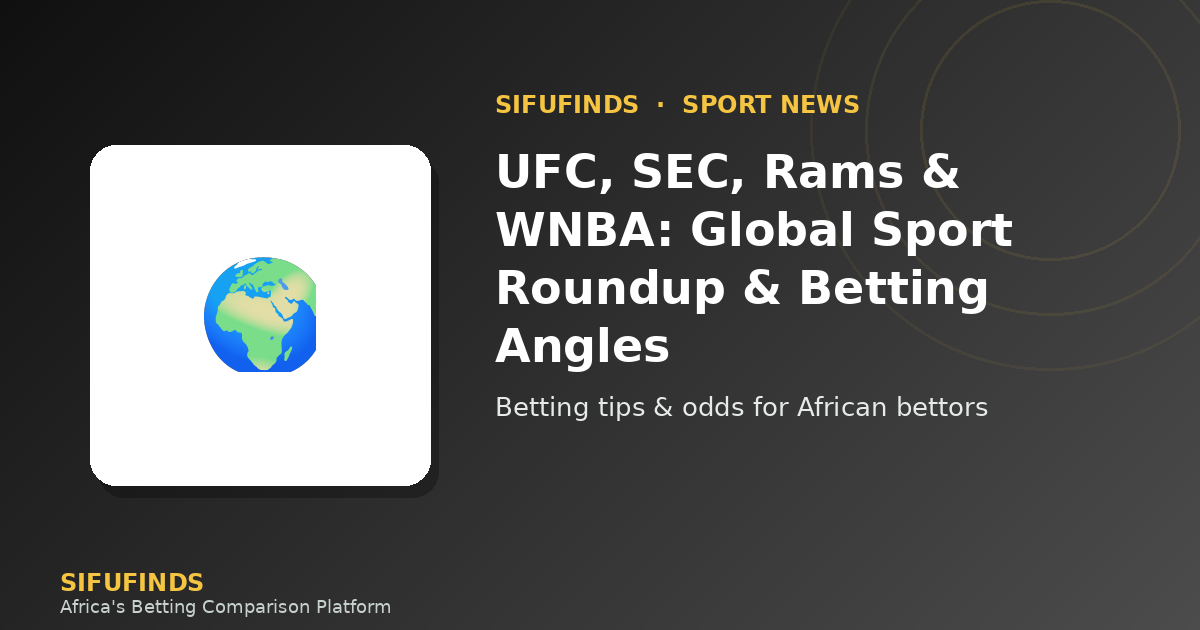 UFC, SEC, Rams & WNBA: Global Sport Roundup & Betting Angles