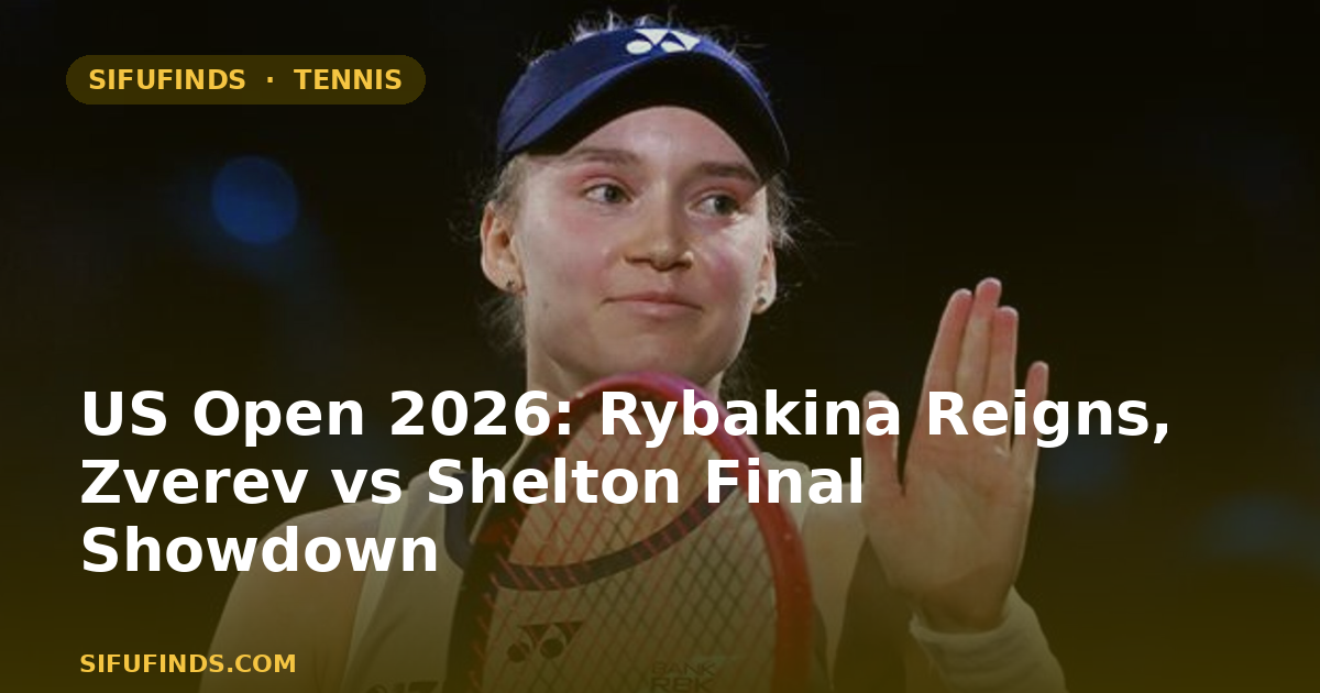 US Open 2026: Rybakina Reigns, Zverev vs Shelton Final