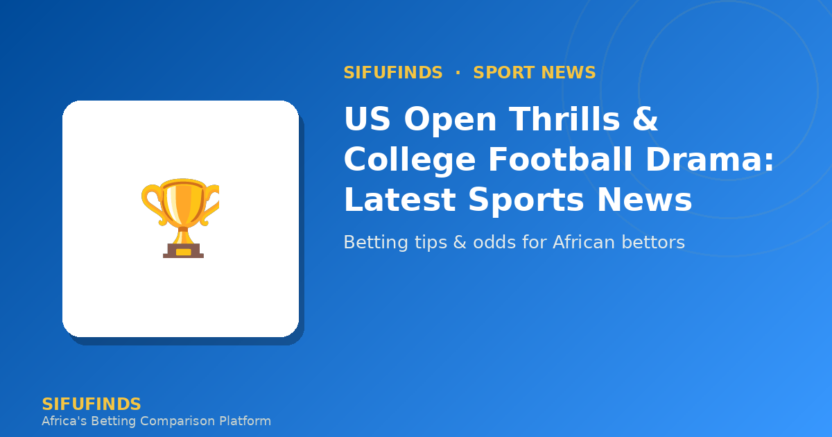 Emoción en el US Open y drama en el fútbol americano universitario: últimas noticias deportivas