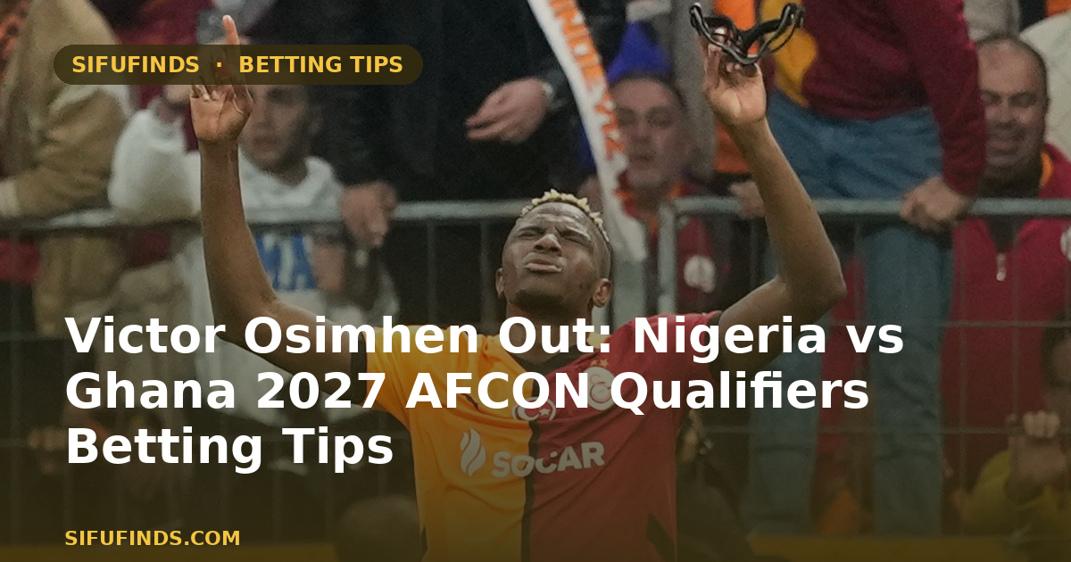 Victor Osimhen Out: Nigeria vs Ghana 2027 AFCON Qualifiers