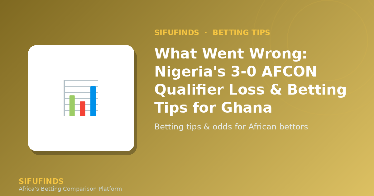 What Went Wrong: Nigeria's 3‑0 AFCON Qualifier Loss
