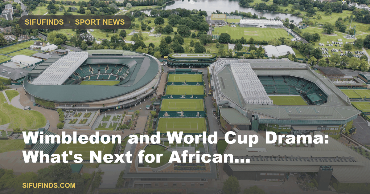 Wimbledon and World Cup Drama: What's Next for African…