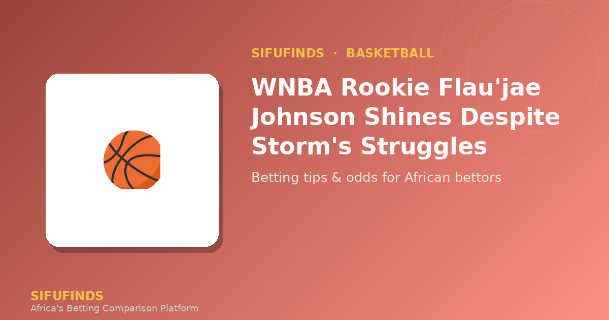WNBA Rookie Flau'jae Johnson Shines Despite
