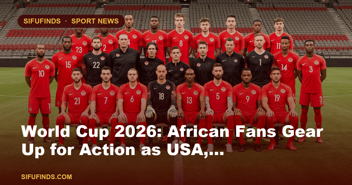 Coupe du Monde 2026 : les fans africains se préparent à l'action alors que les USA