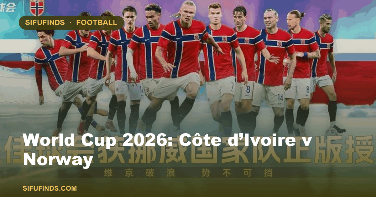 World Cup 2026: Côte d’Ivoire v Norway
