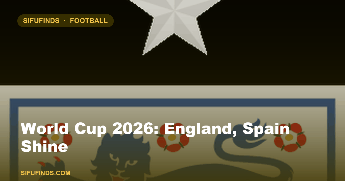 World Cup 2026: England, Spain Shine