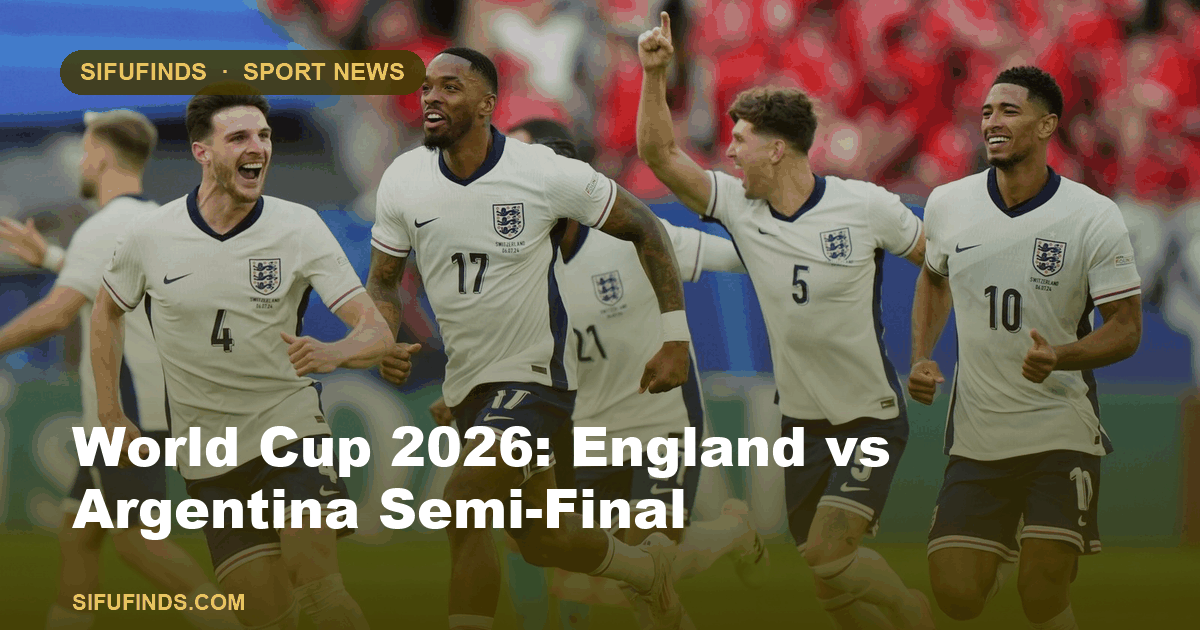 World Cup 2026: England vs Argentina Semi-Final