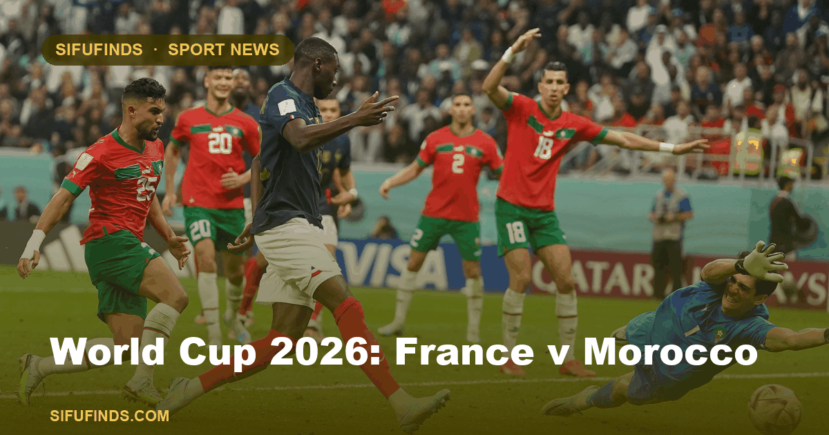 World Cup 2026: France v Morocco