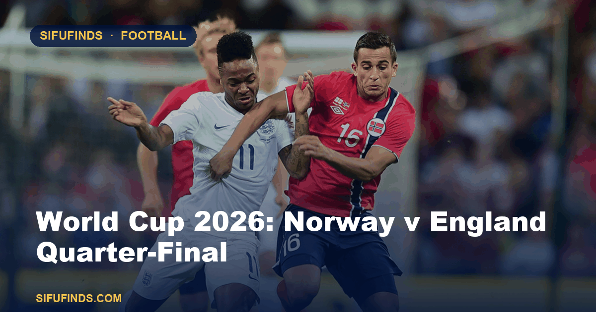 World Cup 2026: Norway v England Quarter-Final