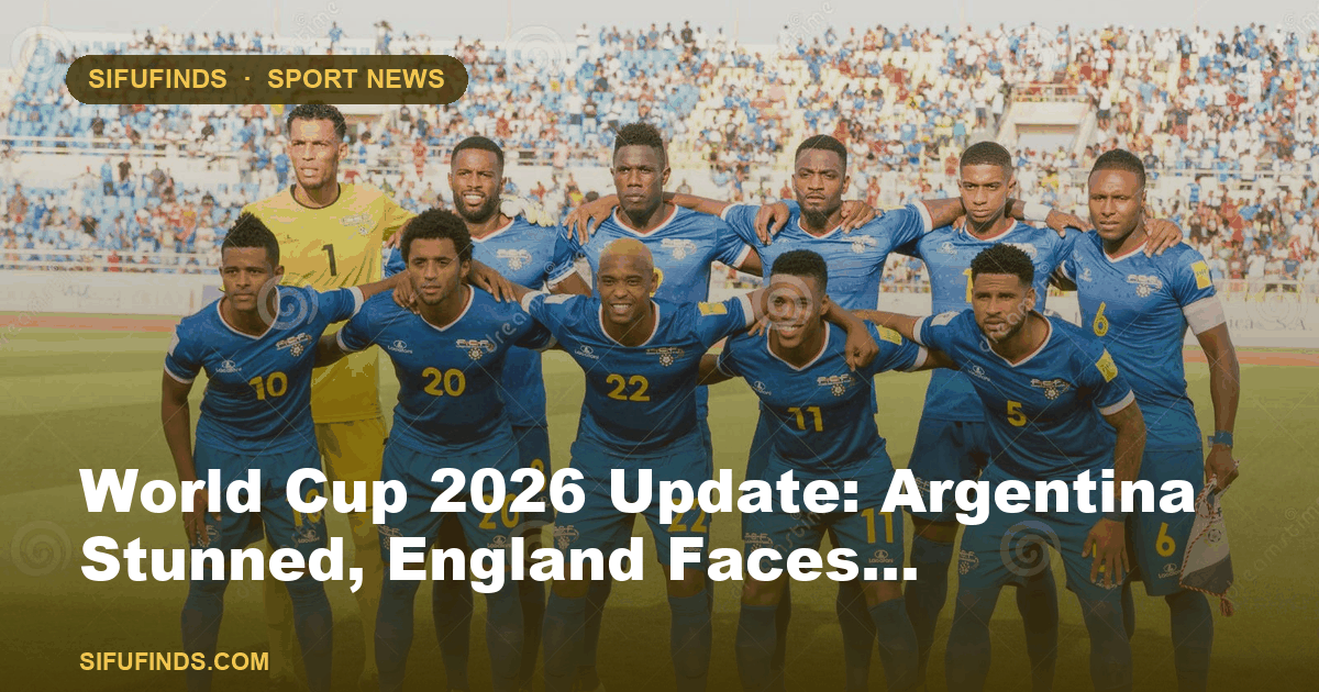 World Cup 2026 Update: Argentina Stunned, England Faces…