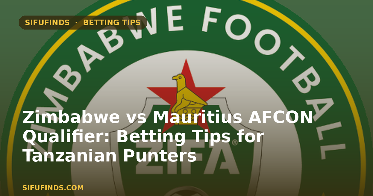Zimbabwe vs Mauritius AFCON Qualifier: Betting Tips